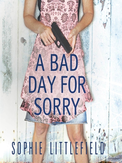 Title details for A Bad Day for Sorry by Sophie Littlefield - Available